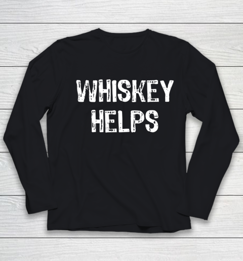 Whiskey Helps Funny Drinking Gift Christmas Youth Long Sleeve