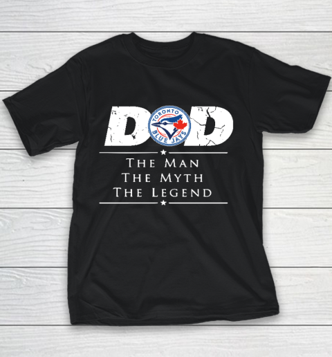 Toronto Blue Jays MLB Baseball Dad The Man The Myth The Legend Youth T-Shirt