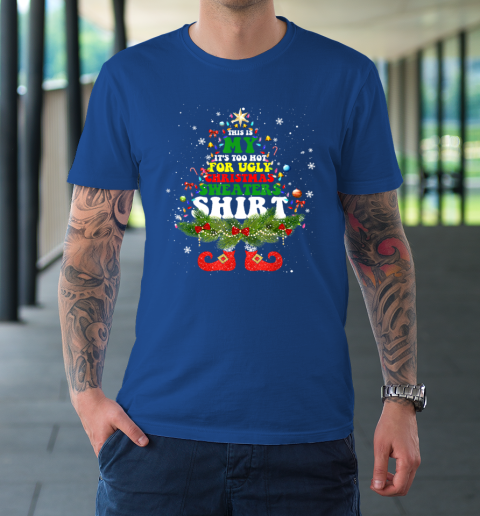 This Is My It s Too Hot For Ugly Christmas Sweaters Matching T Shirt