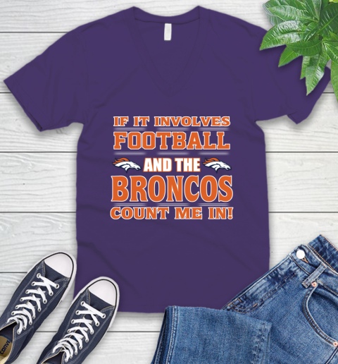 NFL If It Involves Football And The Denver Broncos Count Me In Sports V-Neck T-Shirt 10