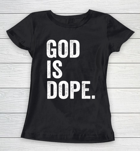 God Is Dope Women's T-Shirt