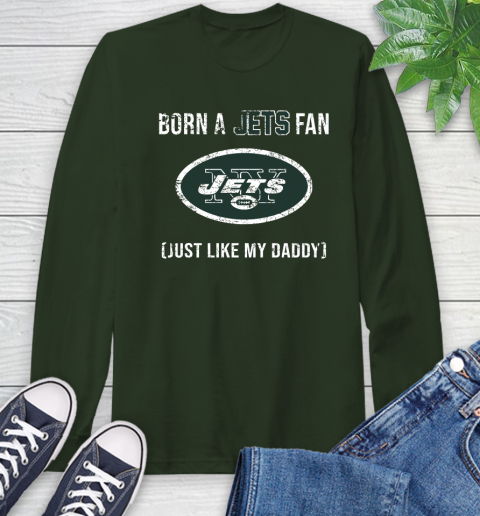 NFL New York Jets Football Loyal Fan Just Like My Daddy Shirt Long Sleeve T-Shirt 6
