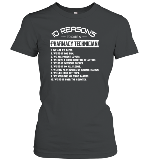 10 Reasons To Date A Pharmacy Technician Women's T-Shirt