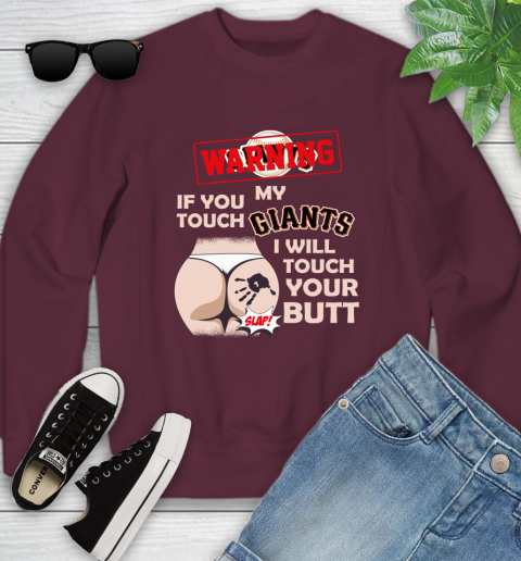 San Francisco Giants MLB Baseball Warning If You Touch My Team I Will Touch My Butt Youth Sweatshirt 4