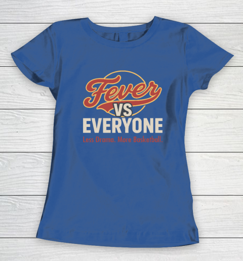 Indiana Fever vs Everyone Less Drama More Basketball Women's T-Shirt 6