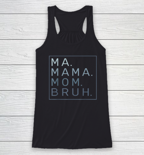 Ma Mama Mom Bruh Mother Mommy Racerback Tank