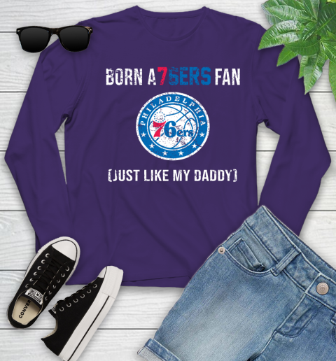 NBA Philadelphia 76ers Loyal Fan Just Like My Daddy Basketball Shirt Youth Long Sleeve 4