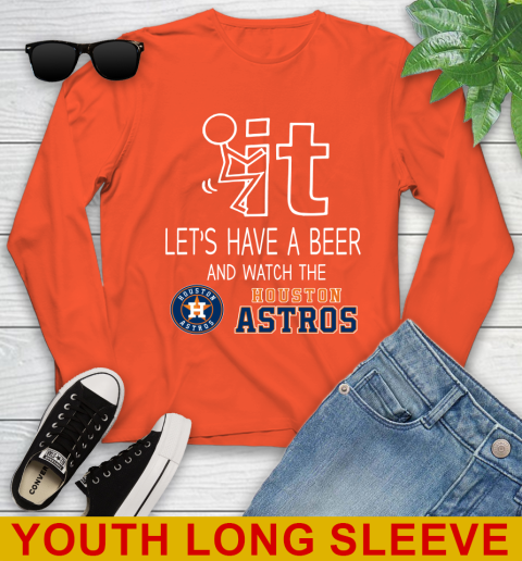Houston Astros Baseball MLB Let's Have A Beer And Watch Your Team Sports Youth Long Sleeve 3