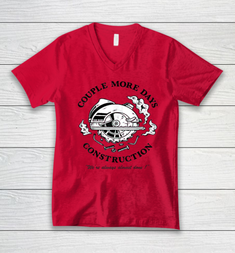 Couple More Days Construction We're Always Almost Done V-Neck T-Shirt 3