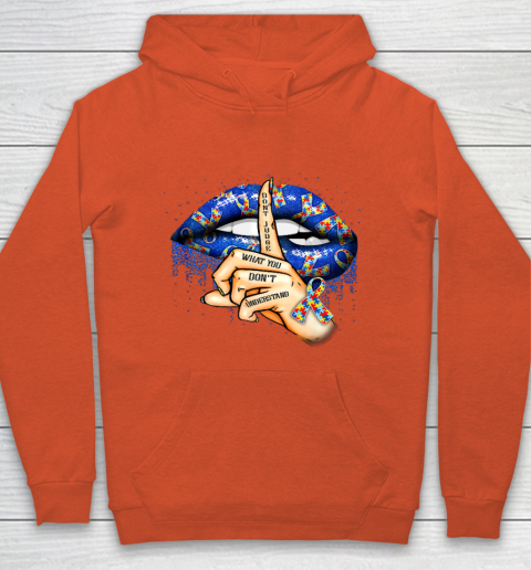 Autism Lips Don t Judge What You Don t Understand Autism Mom Hoodie 3