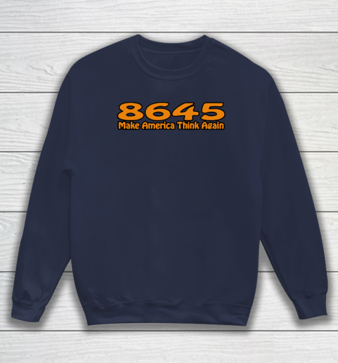86 45 Make America Think Again Sweatshirt 3