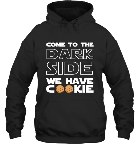 Star War Come To The Dark Side We Have Cookies Hoodie