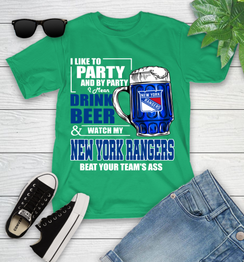 NHL I Like To Party And By Party I Mean Drink Beer And Watch My New York Rangers Beat Your Team's Ass Hockey Youth T-Shirt 8