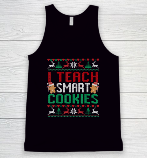 I Teach Smart Cookies Christmas Teacher Ugly Tank Top