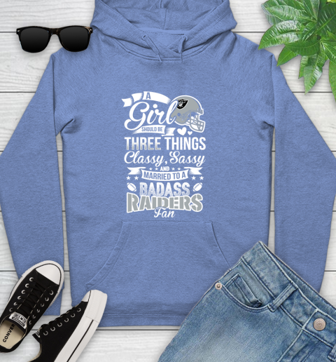 Oakland Raiders NFL Football A Girl Should Be Three Things Classy Sassy And A Be Badass Fan Youth Hoodie 13