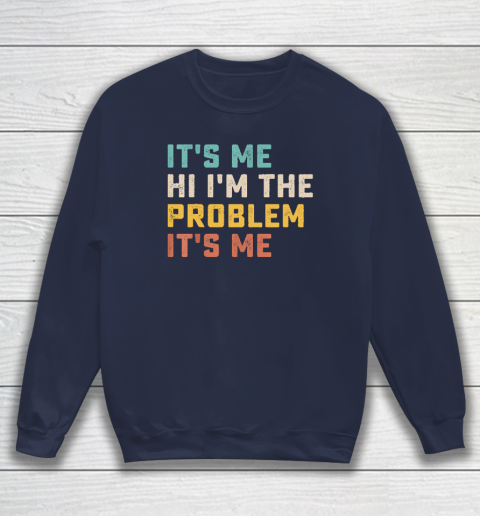 Funny Quote It's Me Hi I'm the Problem It's Me Sweatshirt 2