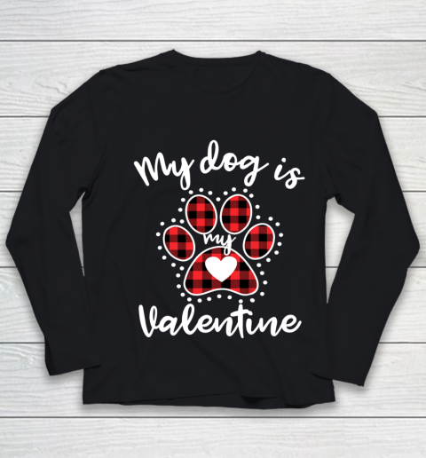 My Dog is My Valentine T Shirt Gift for dog lover Youth Long Sleeve