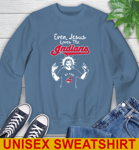 Cleveland Indians MLB Baseball Even Jesus Loves The Indians Shirt Sweatshirt 10