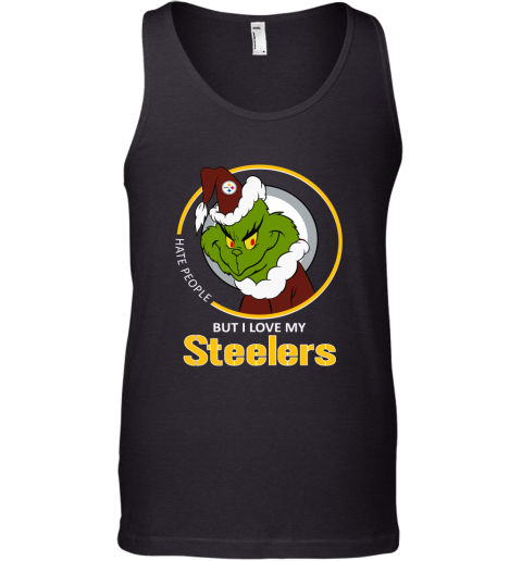 I Hate People But I Love My Pittsburgh Steelers Grinch NFL Tank Top