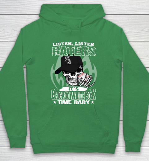 Listen Haters It is WHITE SOX Time Baby MLB Hoodie 5
