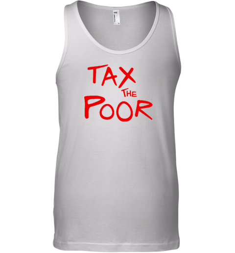Shitheadsteve Tax The Poor Tank Top