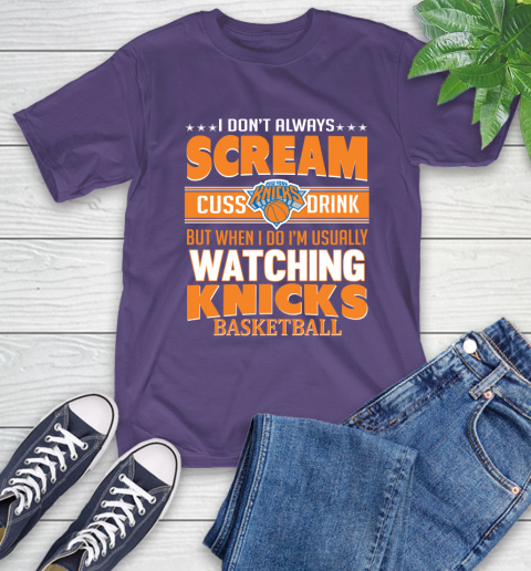 New York Knicks NBA Basketball I Scream Cuss Drink When I'm Watching My Team T-Shirt 5