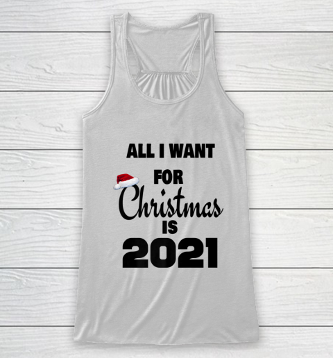 All I Want For Christmas is 2021 Racerback Tank