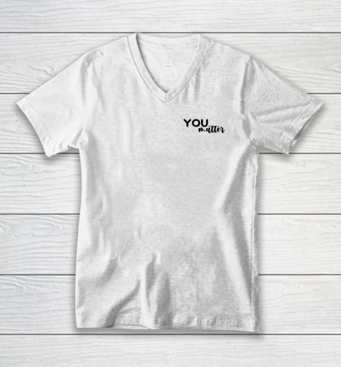 You Matter V-Neck T-Shirt