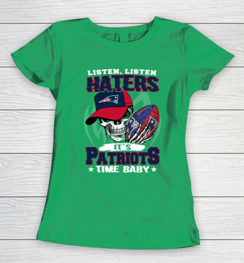 Listen Haters It is PATRIOTS Time Baby NFL Women's T-Shirt 5
