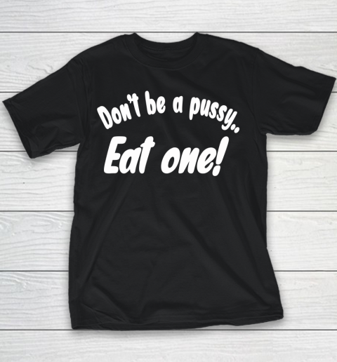 Don't Be A Pussy Eat One Shirt Miley Cyrus Youth T-Shirt