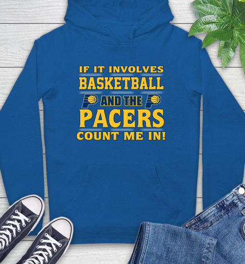 NBA If It Involves Basketball And Indiana Pacers Count Me In Sports Hoodie 9