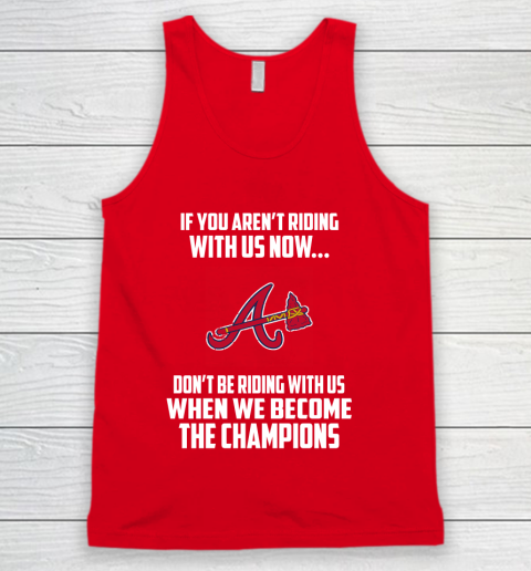 MLB Atlanta Braves Baseball We Become The Champions Tank Top 5