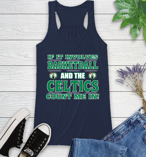 NBA If It Involves Basketball And Boston Celtics Count Me In Sports Racerback Tank 10