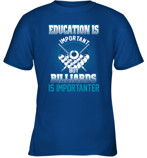 Education Is Important But Billiards Is Importanter Youth T-Shirt 4
