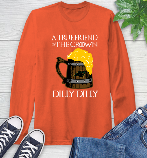 NFL Carolina Panthers A True Friend Of The Crown Game Of Thrones Beer Dilly Dilly Football Shirt Long Sleeve T-Shirt 4