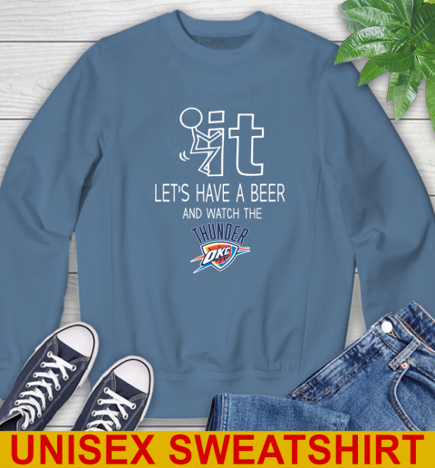 Oklahoma City Thunder Basketball NBA Let's Have A Beer And Watch Your Team Sports Sweatshirt 10