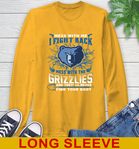 NBA Basketball Memphis Grizzlies Mess With Me I Fight Back Mess With My Team And They'll Never Find Your Body Shirt Long Sleeve T-Shirt 2