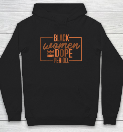 Black Women Are Dope Pride Black History Month Hoodie