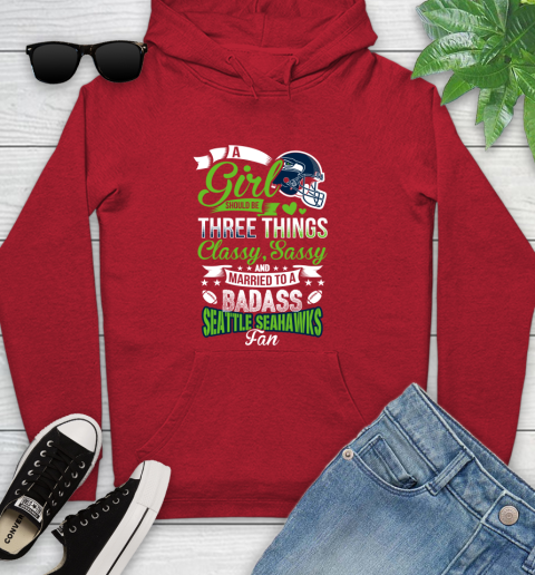 Seattle Seahawks NFL Football A Girl Should Be Three Things Classy Sassy And A Be Badass Fan Youth Hoodie 12