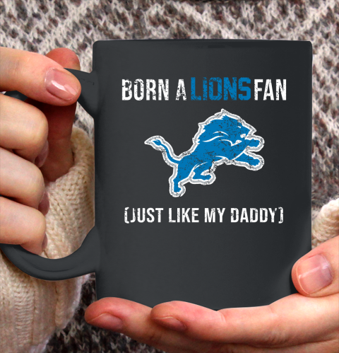 NFL Detroit Lions Football Loyal Fan Just Like My Daddy Shirt Ceramic Mug 15oz