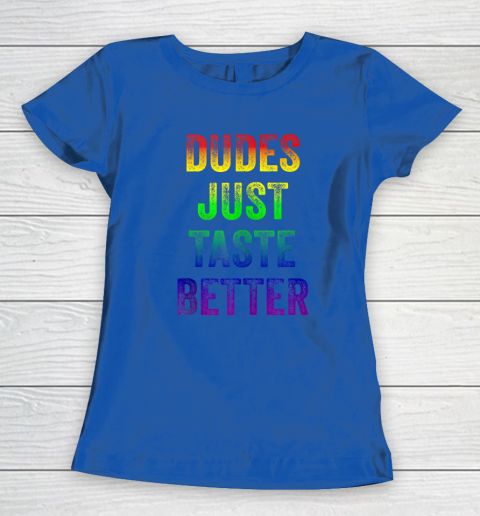 Dudes Just Taste Better Shirt Distressed Text Funny Gay Pride Women's T-Shirt 6