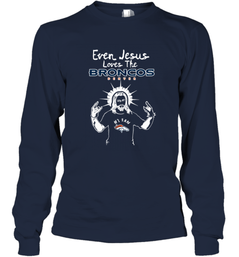 Jesus Loves The Denver Broncos NFL 5qav jesus loves the denver broncos nfl long sleeve tee 14 front navy