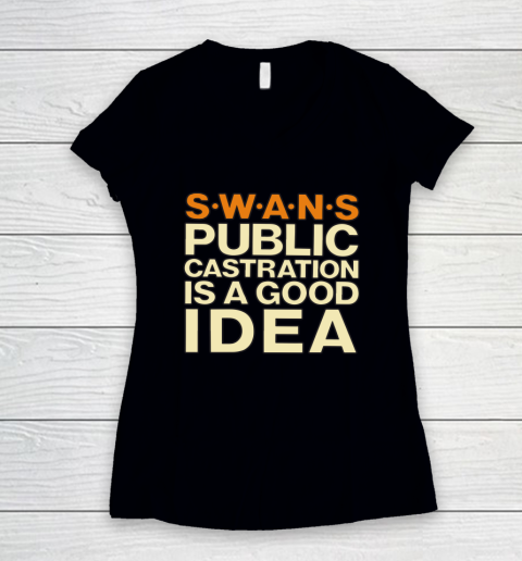 SWANS Public Castration Is A Good Idea Women's V-Neck T-Shirt