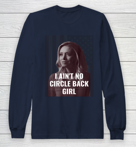I Ain t No Circle Back Girl American Kayleigh McEnany Long Sleeve T-Shirt 2