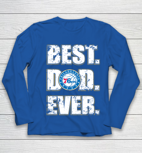 NBA Philadelphia 76ers Basketball Best Dad Ever Family Shirt Youth Long Sleeve 7