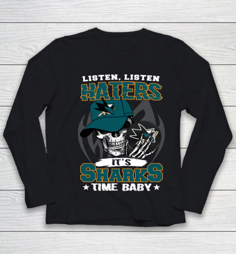 Listen Haters It is SHARKS Time Baby NHL Youth Long Sleeve