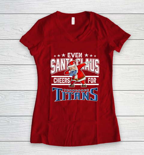 Tennessee Titans Even Santa Claus Cheers For Christmas NFL Women's V-Neck T-Shirt 8