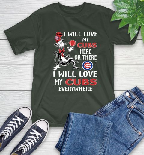 MLB Baseball Chicago Cubs I Will Love My Cubs Everywhere Dr seuss Shirt T-Shirt 6