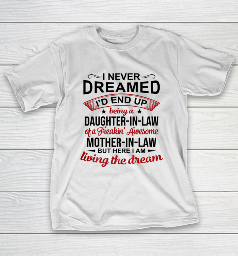 Daughter In Law ShirtI Never Dreamed Being A Daughter In Law Of Mother In Law T-Shirt