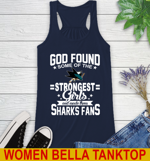 San Jose Sharks NHL Football God Found Some Of The Strongest Girls Adoring Fans Racerback Tank 9